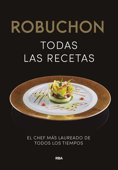 Portada de Robuchon. Todas las recetas: El chef más laureado de todos los tiempos (Gastronomía y cocina)